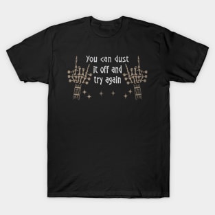 You Can Dust It Off And Try Again Love Music Skeleton Hands T-Shirt